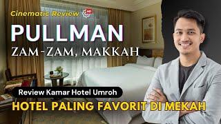 ZAMZAM PULLMAN MAKKAH 5* - Room & Restaurant Tour