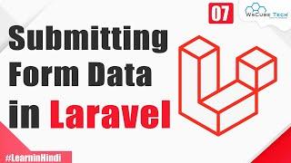 Submitting Form Data in Laravel l (in Hindi) | Laravel Tutorial #7