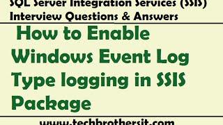 SQL Server Integration Services | How to Enable Windows Event Log Type logging in SSIS Package