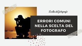Errori Comuni Scelta del Fotografo
