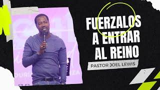 Fuerzalos a entrar al Reino  - Pastor Joel Lewis | #yosoycasadealabanzapanama