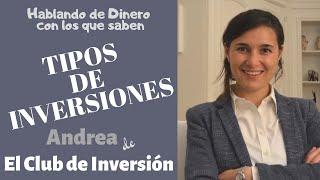 Tipos de Inversiones  Hablando de Dinero con los que saben - Andrea Redondo de El Club de Inversión