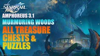 All Treasure Chests & Puzzles from V3.1 | MURMURING WOODS [Amphoreus] | HONKAI STAR RAIL