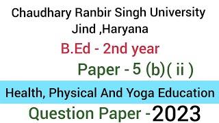 Paper-5(B)(ii) Health,Physical and Yoga Education | CRSU | July 2022 Question paper | B.Ed - 2nd yr