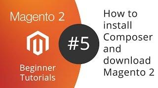 Magento 2 Beginner Tutorials - 05 How to install composer and download Magento 2