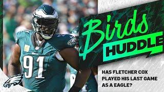 Has Fletcher Cox played his last game as a Philadelphia Eagle? | Birds Huddle