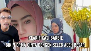 klarifikasi barbie bikin drama cinta dengan bang seleb aceh besar#selebtiktok#viral#tiktokviral