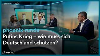 phoenix runde: Putins Krieg – wie muss sich Deutschland schützen?