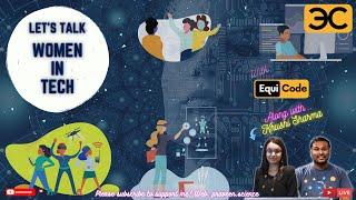 Expert Talk: Let's Talk Women in Tech! With Khushi Sharma, EquiCode | Praveen Kumar Purushothaman