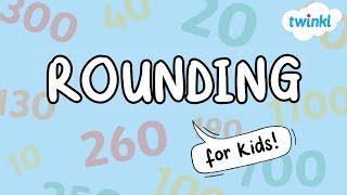 How to Round Numbers for Kids | Rounding Numbers | Math Tutorial | Twinkl USA