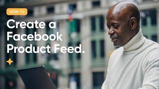 How to: Create a Facebook Product Feed