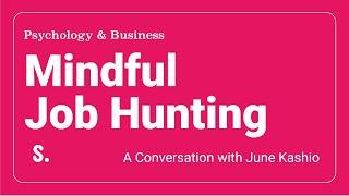 Minful Job Hunting - A conversation with June Kashio