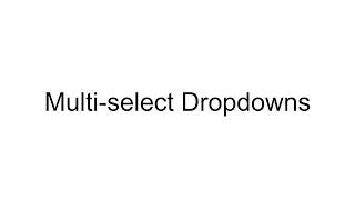 Multi-select Dropdowns