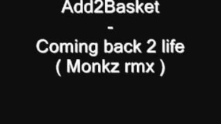 Add2Basket - Coming back 2 life ( Monkz rmx )