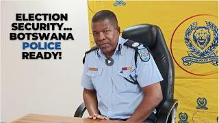 Exclusive Interview: Botswana Police Spokesperson on Election Security & Preparedness