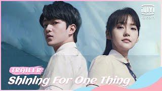 Official Trailer | Shining For One Thing | iQiyi Romance