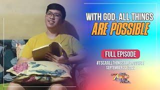 With God, All Things Are Possible | #TSCAAllThingsArePossible Full Episode | September 22, 2022