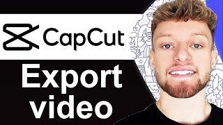 How To Export Videos in CapCut PC - Quick Guide