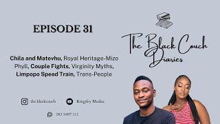 The Black Couch Diaries | EP 31 | Chila & Matevhu , Mizo Phyll, Couple Fights, Virginity Myth