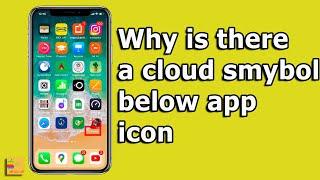 why there is cloud symbol below app icon in iPhone and how to remove it
