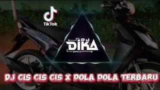 DJ CIS CIS CIS X DOLA DOLA TERBARU DJ DIKA FZ