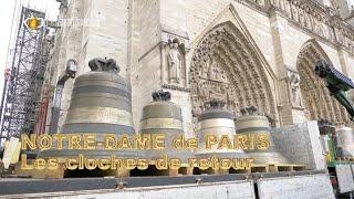 Notre Dame de Paris en chantier, les cloches sont de retour et la ré-harmonisation du grand orgue.