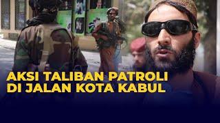 Begini Aksi Taliban Patroli di Jalan Kota Kabul, Pegang Senjata Hingga Periksa Penduduk Afghanistan