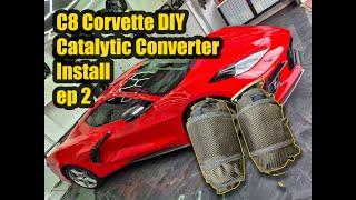 C8 Corvette DIY - ep2 Catalytic Converter Installation DIY for the LT2 - Episode 2