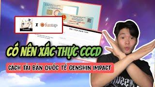 Có nên xác thực danh tính game Genshin Impact ?! cách tải bản quốc tế Genshin Impact cực dễ !!!!