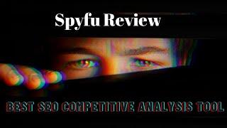 Spyfu Review: Best SEO Competitive Analysis Tool