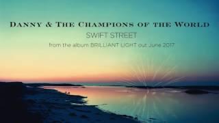 Danny & The Champions Of The World - Swift Street [official audio]