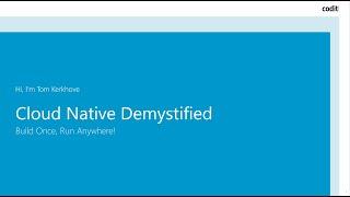 Cloud Native Demystified: Build Once, Run Anywhere! | Codit