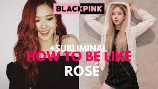 how to be like ROSÉ (blackpink) + subliminal // heather