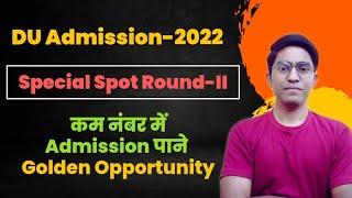 DU Special Spot Round-II || Delhi University-2022 ||