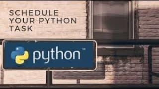 How to schedule your Python Script using Windows Task Scheduler.