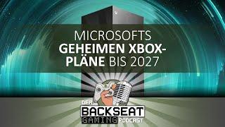 #53 Microsofts geheimen Xbox-Pläne bis 2027 | Backseat Gaming Podcast