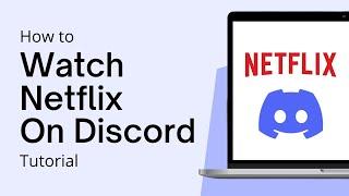 Watch Netflix With Your Friends On Discord | Stream Netflix On Discord