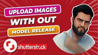 You can upload Images Without Model Release on Shutterstock