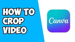 How To Crop Video in Canva