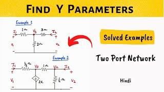 Y PARAMETERS SOLVED EXAMPLES - Independent and Dependent source -  Hindi - two port network