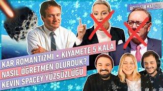 Kıyamete 5 Kala, Kar Romantizmi, Kevin Spacey Yüzsüzlüğü, Nasıl Öğretmen Olurduk? | Üçlü Format #26