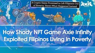 How NFT Game Axie Infinity Exploited Filipinos In Poverty And Put Them In Debt