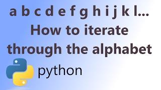 How to Iterate through the Alphabet in Python programming language