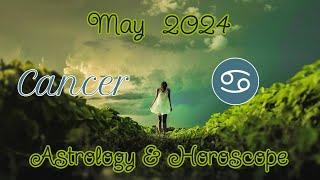 Cancer ️ May 2024 Astrology & Horoscope 