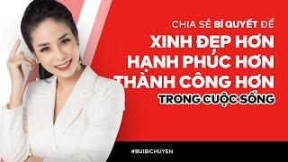 Bùi Bích Uyên chia sẻ bí quyết để đẹp hơn, hạnh phúc và thành công hơn trong cuộc sống