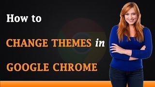 How to Change Google Chrome Themes