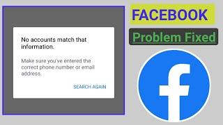 No accounts match that information facebook problem | Recover Forgot Password FB