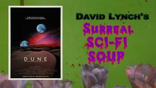 David Lynch's Surreal Sci-fi Soup - Dune (1984)