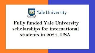 Yale university scholarships for international students in 2024 USA fully funded