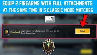 EQUIP 2 FIREARMS WITH FULL ATTACHMENTS AT THE SAME TIME IN 5 CLASSIC MODE MATCHES FRIEND BOOST BGMI